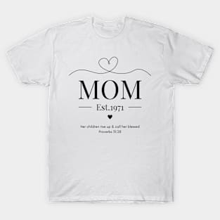 Her children rise up and call her blessed Mom Est 1971 T-Shirt
